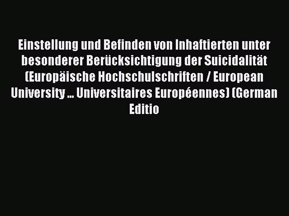 Read Einstellung und Befinden von Inhaftierten unter besonderer BerÃ¼cksichtigung der SuicidalitÃ¤t