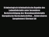 Read Kriminologisch-kriminalistische Aspekte des Ladendiebstahls unter besonderer BerÃ¼cksichtigung