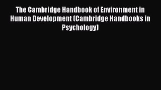 Read The Cambridge Handbook of Environment in Human Development (Cambridge Handbooks in Psychology)