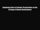 Read Examining Lives in Context: Perspectives on the Ecology of Human Development Ebook Free