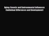 Read Aging: Genetic and Environmental Influences (Individual Differences and Development) Ebook