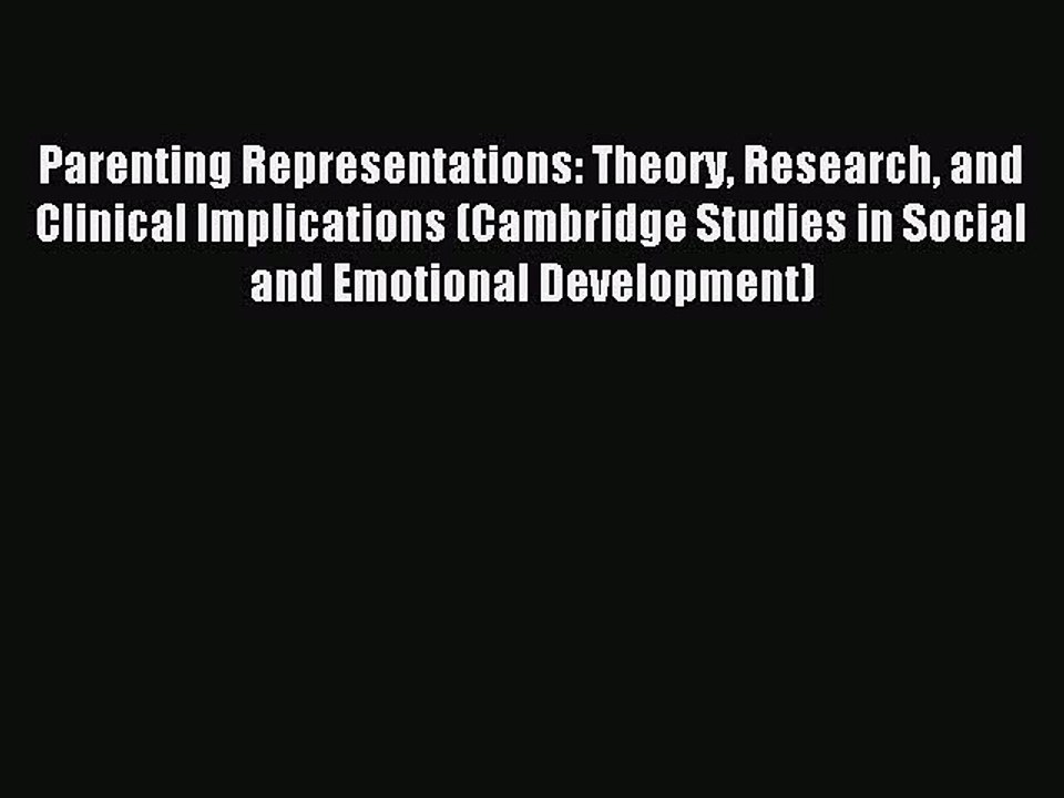 Read Parenting Representations: Theory Research and Clinical Implications (Cambridge Studies