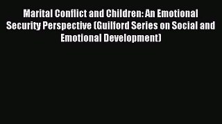 Download Marital Conflict and Children: An Emotional Security Perspective (Guilford Series