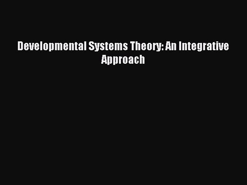 Read Developmental Systems Theory: An Integrative Approach PDF Online