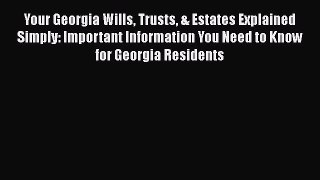 Read Book Your Georgia Wills Trusts & Estates Explained Simply: Important Information You Need
