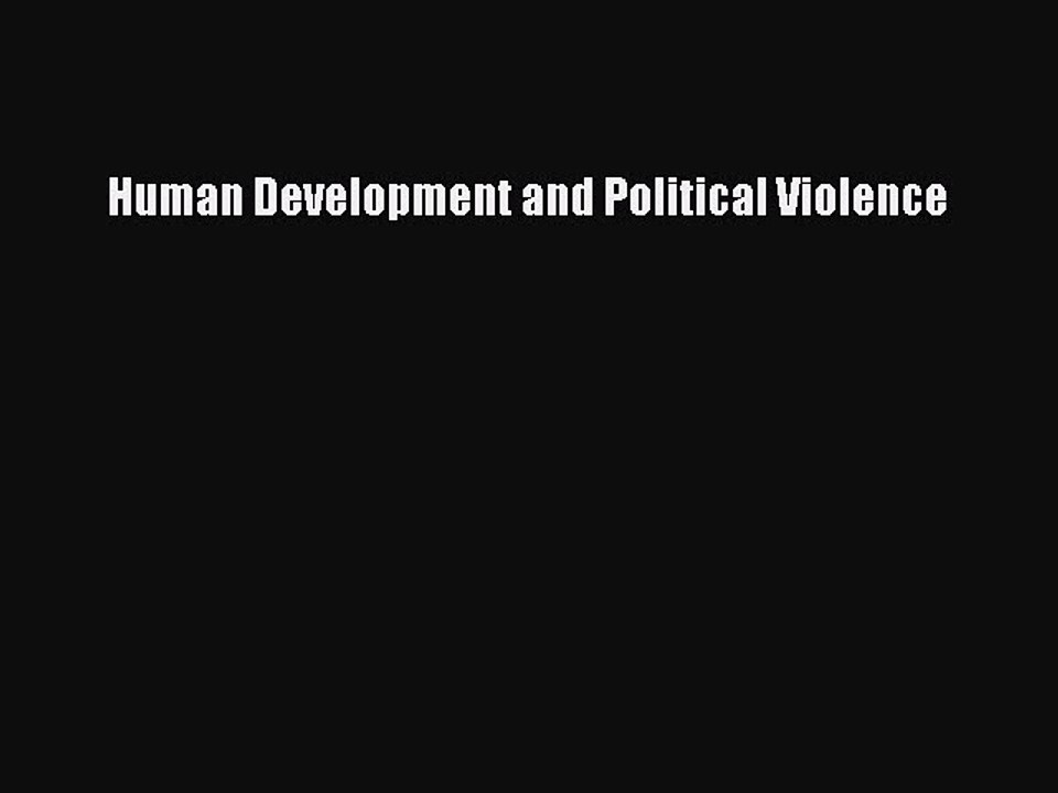 Read Human Development and Political Violence PDF Online