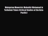 Read Book Malaysian Maverick: Mahathir Mohamad in Turbulent Times (Critical Studies of the