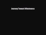 Read Journey Toward Wholeness Ebook Free