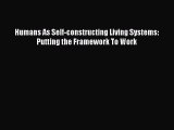 Read Humans As Self-constructing Living Systems: Putting the Framework To Work Ebook Online