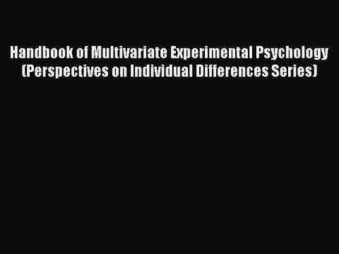 Download Handbook of Multivariate Experimental Psychology (Perspectives on Individual Differences