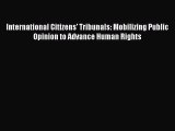 Read Book International Citizens' Tribunals: Mobilizing Public Opinion to Advance Human Rights