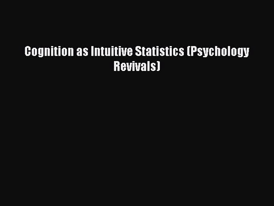Download Cognition as Intuitive Statistics (Psychology Revivals) PDF Online