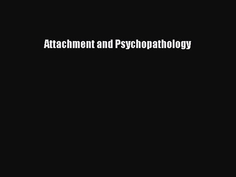 Read Attachment and Psychopathology Ebook Free