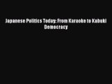 Download Book Japanese Politics Today: From Karaoke to Kabuki Democracy E-Book Download