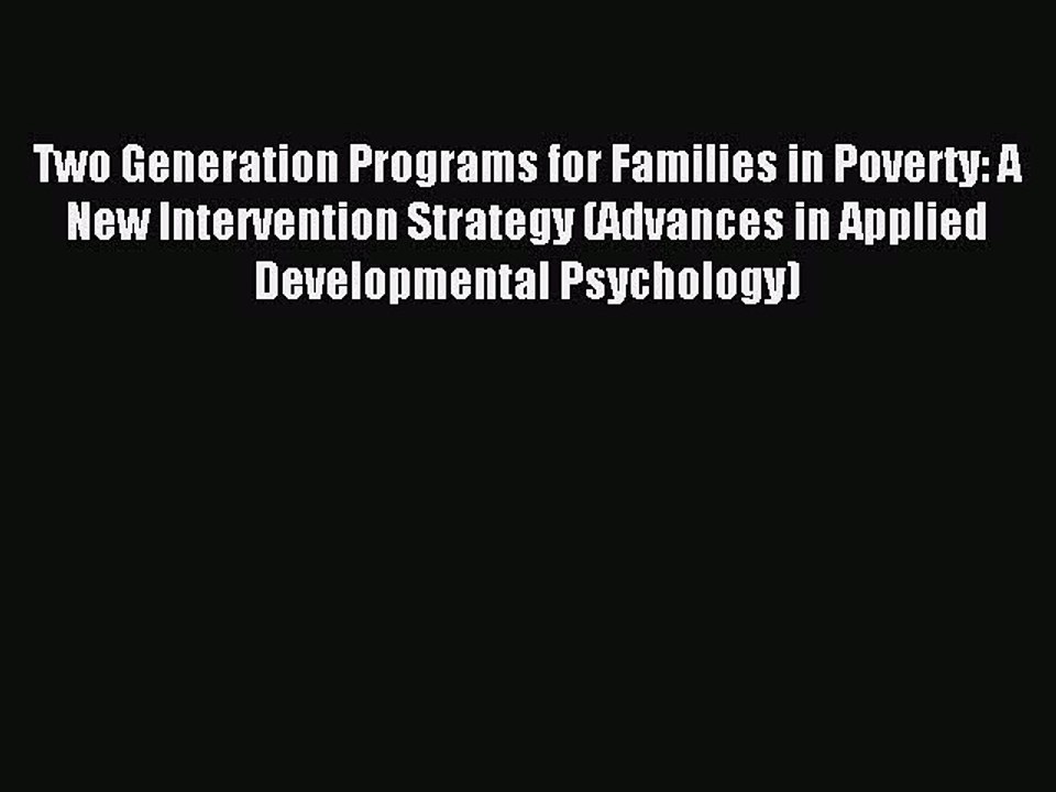 Download Two Generation Programs for Families in Poverty: A New Intervention Strategy (Advances