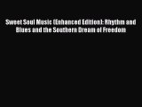Read Book Sweet Soul Music (Enhanced Edition): Rhythm and Blues and the Southern Dream of Freedom
