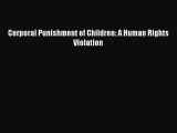 Download Book Corporal Punishment of Children: A Human Rights Violation E-Book Download