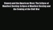 Read Slavery and the American West: The Eclipse of Manifest Destiny: Eclipse of Manifest Destiny