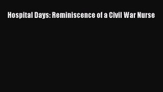 Read Hospital Days: Reminiscence of a Civil War Nurse Ebook Free