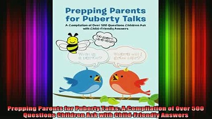 READ book  Prepping Parents for Puberty Talks A Compilation of Over 500 Questions Children Ask with Full Ebook Online Free