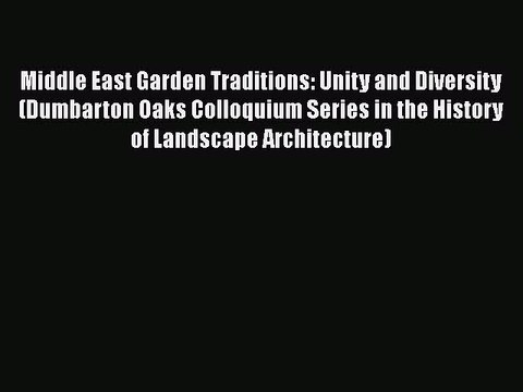 [PDF] Middle East Garden Traditions: Unity and Diversity (Dumbarton Oaks Colloquium Series