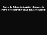 Read Book Revista del Colegio de Abogados y Abogadas de Puerto Rico: Bankruptcy Vol. 76 Num.