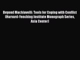 Read Book Beyond Machiavelli: Tools for Coping with Conflict (Harvard-Yenching Institute Monograph