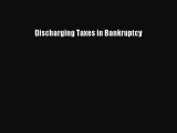 Read Book Discharging Taxes in Bankruptcy ebook textbooks