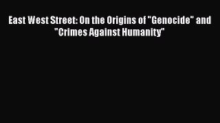 Read Book East West Street: On the Origins of Genocide and Crimes Against Humanity Ebook PDF