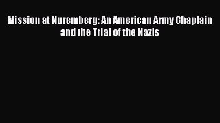 Read Book Mission at Nuremberg: An American Army Chaplain and the Trial of the Nazis ebook