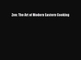 [Download] Zen: The Art of Modern Eastern Cooking [Download] Online