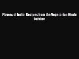 [PDF] Flavors of India: Recipes from the Vegetarian Hindu Cuisine [Download] Full Ebook