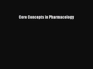 Read Core Concepts in Pharmacology Ebook Free