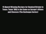 [PDF] 15 Award Winning Recipes for Smoked Brisket in Texas: Texas' BBQ is the Same as Europe's