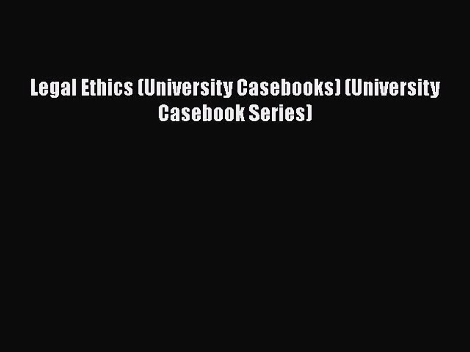 Read Book Legal Ethics (University Casebooks) (University Casebook Series) ebook textbooks