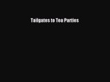 [PDF] Tailgates to Tea Parties [Read] Full Ebook