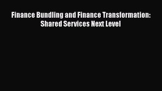 Read Finance Bundling and Finance Transformation: Shared Services Next Level Ebook Free