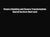 Read Finance Bundling and Finance Transformation: Shared Services Next Level Ebook Free