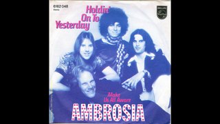 Ambrosia - Holdin  On To Yesterday (1975 Single Version) HQ