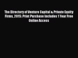 Read The Directory of Venture Capital & Private Equity Firms 2015: Print Purchase Includes