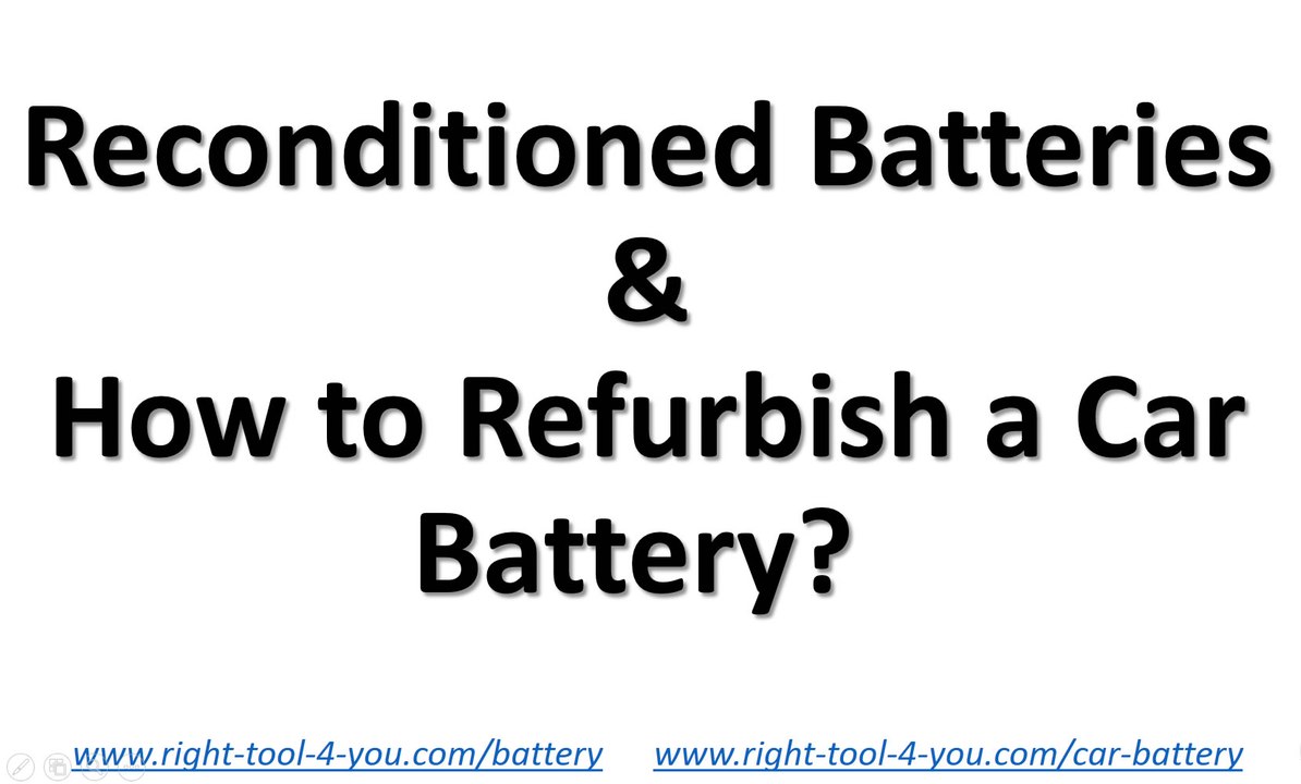 Reconditioned Batteries, How to Refurbish a Car Battery at Home