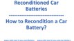 Reconditioned Car Batteries , How to Recondition a Car Battery DIY