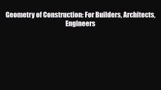Download Geometry of Construction: For Builders Architects Engineers [PDF] Full Ebook