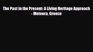 PDF The Past in the Present: A Living Heritage Approach - Meteora Greece [PDF] Online