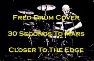 30 Seconds To Mars - Closer To The Edge - Drum Cover by Fred Ameline