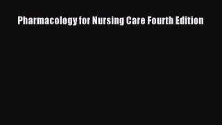Read Pharmacology for Nursing Care Fourth Edition PDF Free
