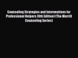 Read Counseling Strategies and Interventions for Professional Helpers (9th Edition) (The Merrill