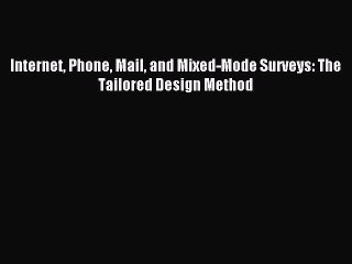 Read Internet Phone Mail and Mixed-Mode Surveys: The Tailored Design Method Ebook Free