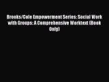 Read Brooks/Cole Empowerment Series: Social Work with Groups: A Comprehensive Worktext (Book