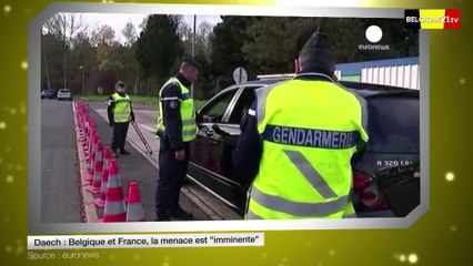 Daech : Belgique et France, la menace est "imminente"